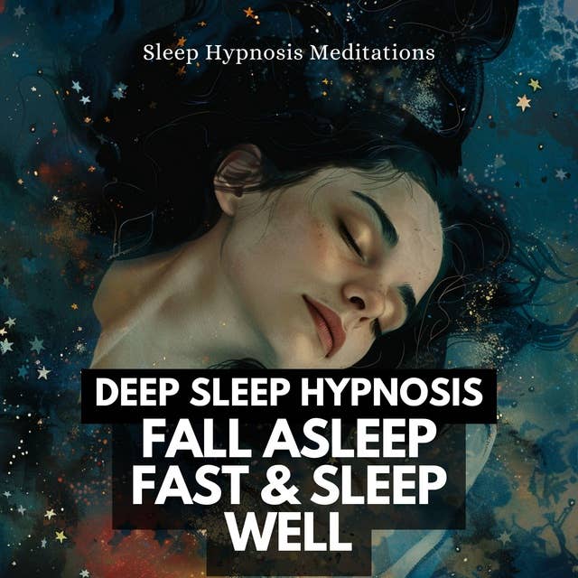 Deep Sleep Hypnosis Fall Asleep Fast & Sleep Well