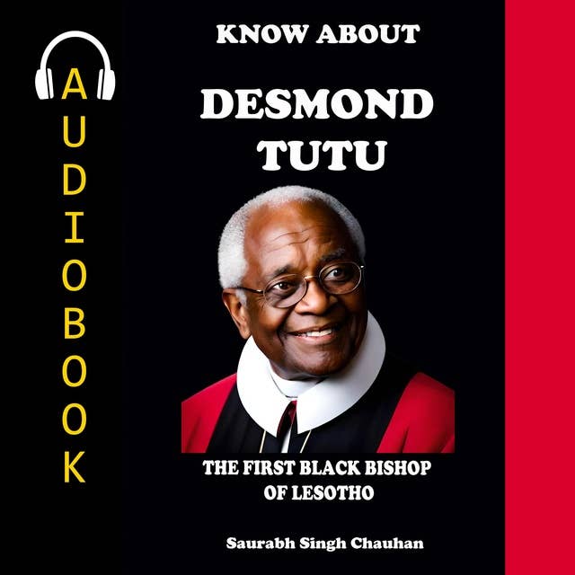 KNOW ABOUT "Desmond Tutu": The First Black Bishop of Lesotho.