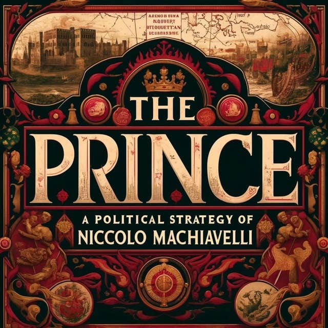 The Prince: A Political Strategy of Niccolo Machiavelli