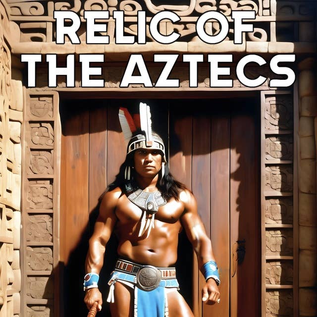 Relic of the Aztecs