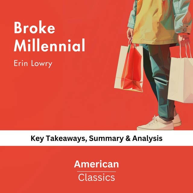 Broke Millennial by Erin Lowry: key Takeaways, Summary & Analysis
