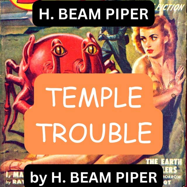 H. Beam Piper: Temple Trouble: Miracles to order was a fine way for the paratimers to get mining concessions—but Nature can sometimes pull counter-miracles. And so can men, for that matter...
