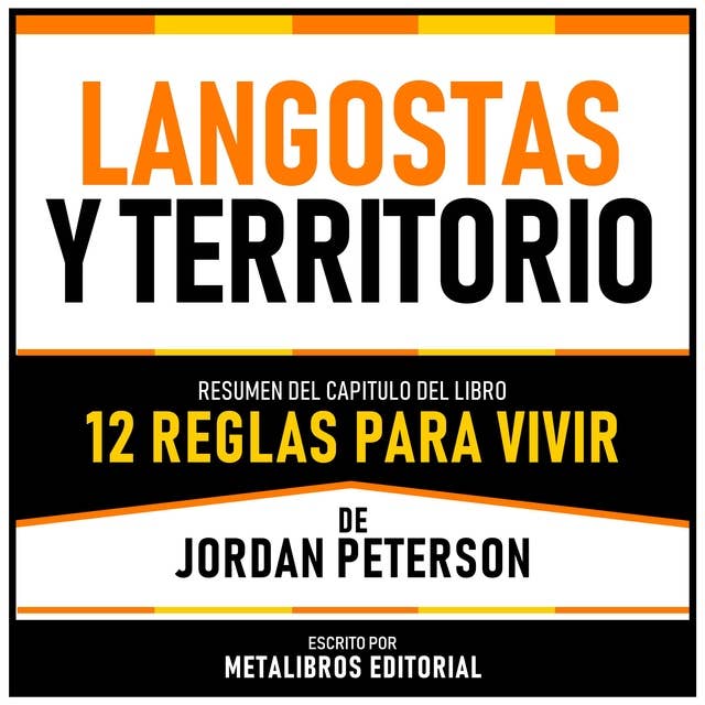 Langostas Y Territorio - Resumen Del Capitulo Del Libro 12 Reglas Para Vivir De Jordan Peterson