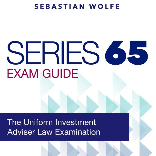 Series 65 Exam: Investment Advisers Law Exam Prep 2024-2025: Guarantee Your Success on the First Attempt! | Over 200 Expertly Crafted Q&A | Realistic Practice Questions and Thorough Answer Explanations
