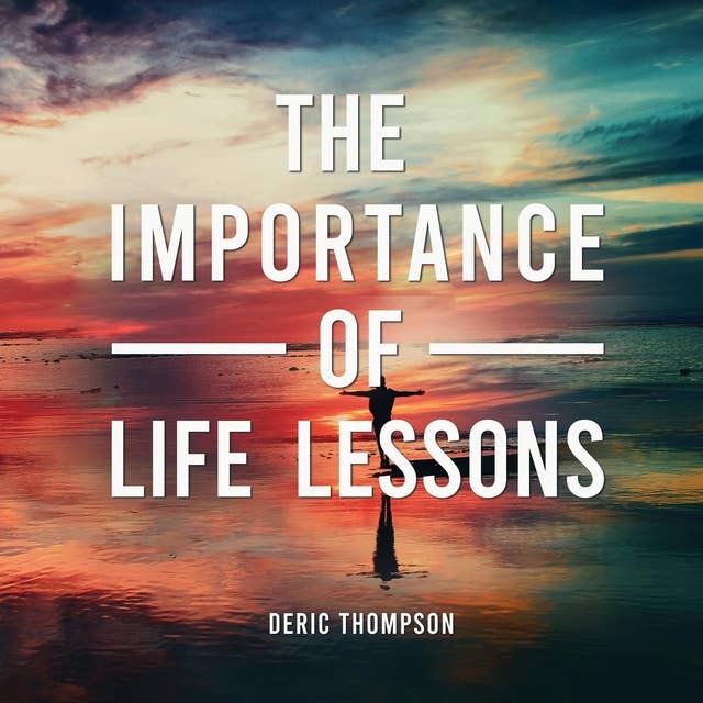 The Importance of Life Lessons: Navigating life's journey
