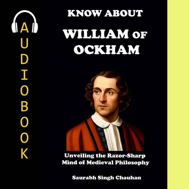 KNOW ABOUT "WILLIAM OF OCKHAM": UNVEILING THE RAZOR-SHARP MIND OF MEDIEVAL PHILOSOPHY.