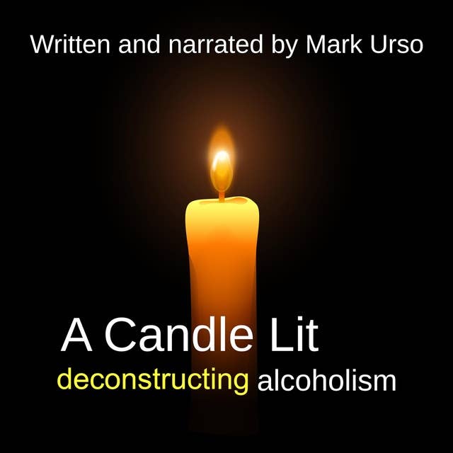 A Candle Lit: Deconstructing Alcoholism