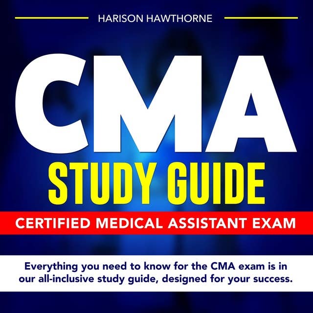CMA Study Guide: Certified Medical Assistant Exam Mastery: Cruise Through Your Test on the First Try | Dive into In-Depth Practice Questions | Uncover Expert Techniques | Captivating Exercise Drills | Your Effortless Pathway to Certification Achievement!