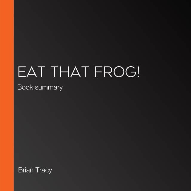 Eat That Frog!: Book summary