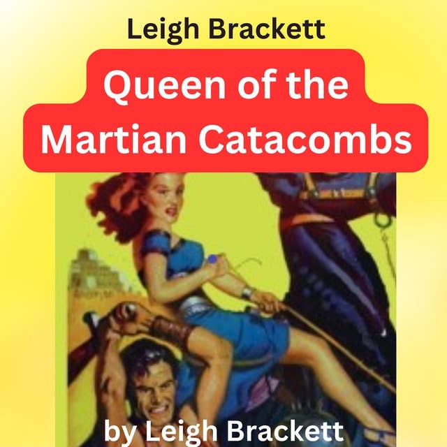 Leigh Brackett: Queen of the Martian Catacombs