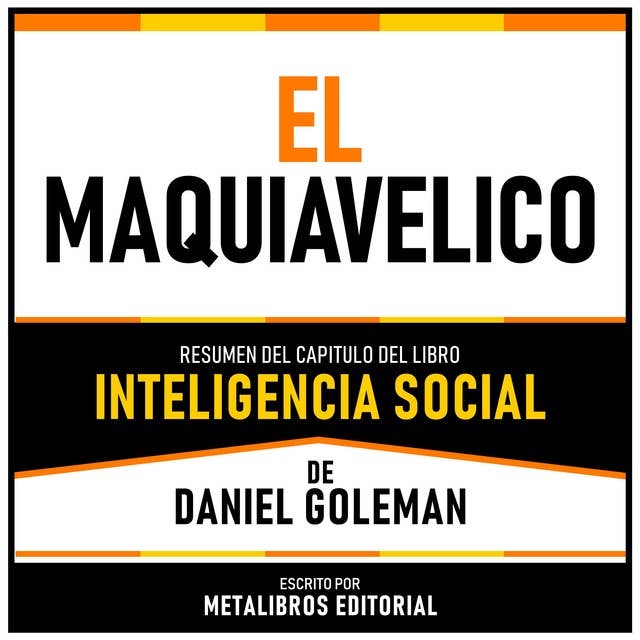 El Maquiavelico - Resumen Del Capitulo Del Libro Inteligencia Social De Daniel Goleman
