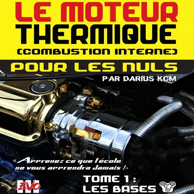 Le moteur thermique pour les nuls - LES BASES: TOME 1 (New édition - EVO 3 (3e édition) -)