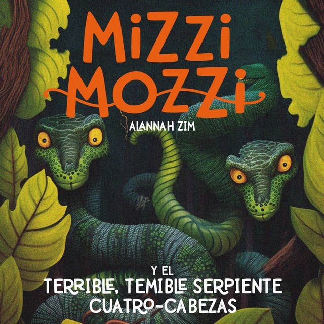 Mizzi Mozzi Y El Terrible-Temible Serpiente Cuatro-Cabezas