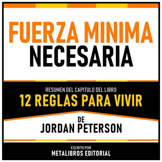 Fuerza Minima Necesaria - Resumen Del Capitulo Del Libro 12 Reglas Para Vivir De Jordan Peterson