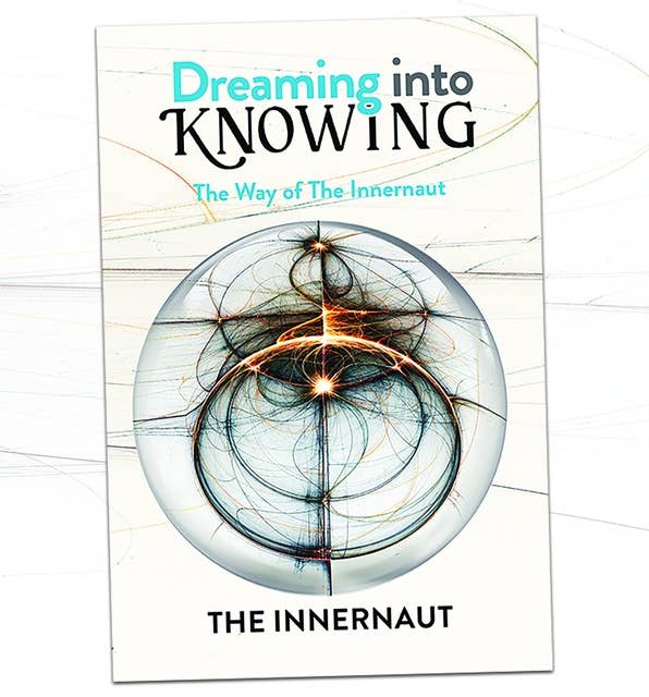 Dreaming into Knowing: The Way of the Innernaut 