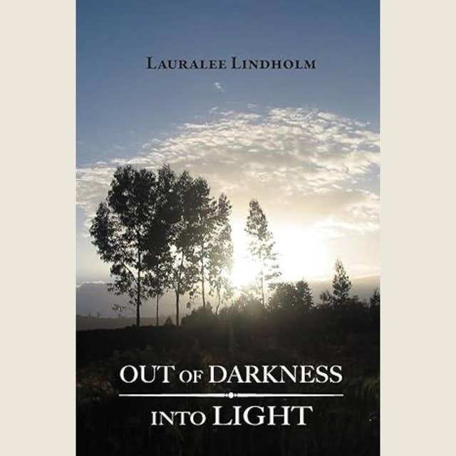 Out of Darkness Into Light 