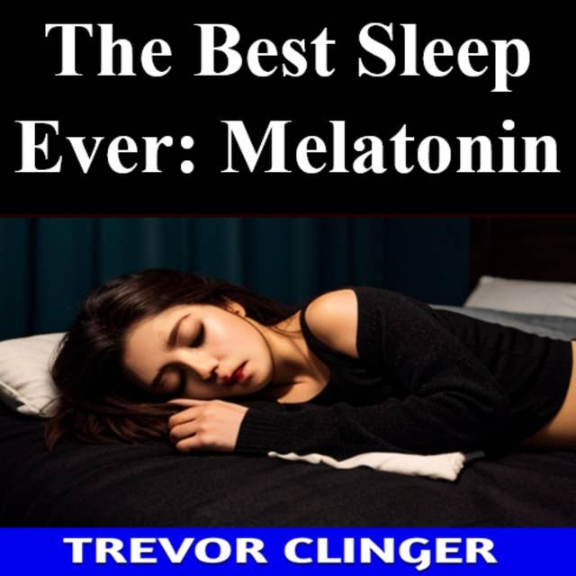 The Best Sleep Ever: Melatonin 