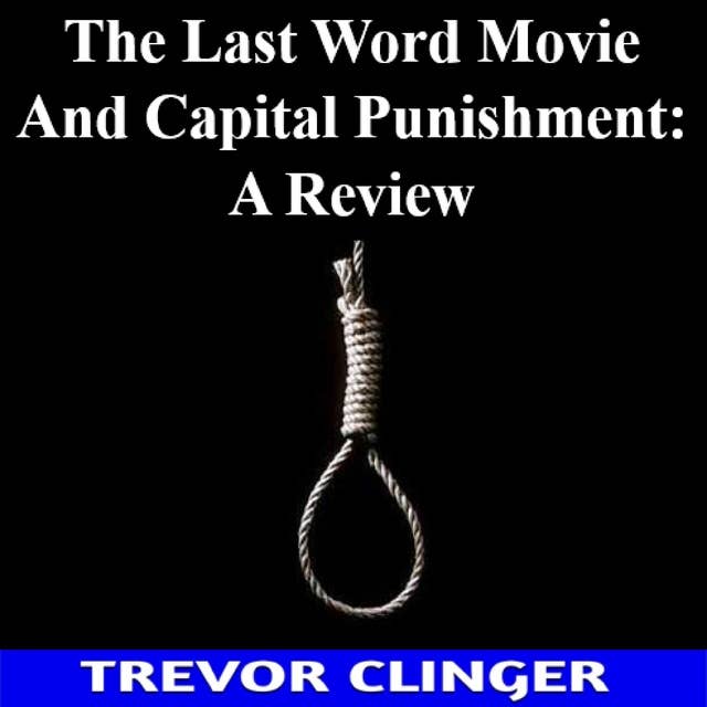 The Last Word Movie And Capital Punishment: A Review 
