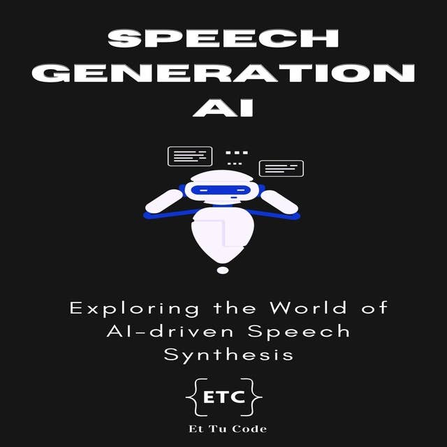 Speech Generation AI: Exploring the World of AI-driven Speech Synthesis