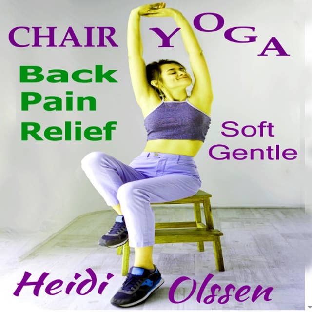 Chair Yoga: soft gentle back pain relief