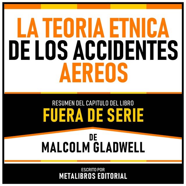 La Teoria Etnica De Los Accidentes Aereos - Resumen Del Capitulo Del Libro Fuera De Serie De Malcolm Gladwell 