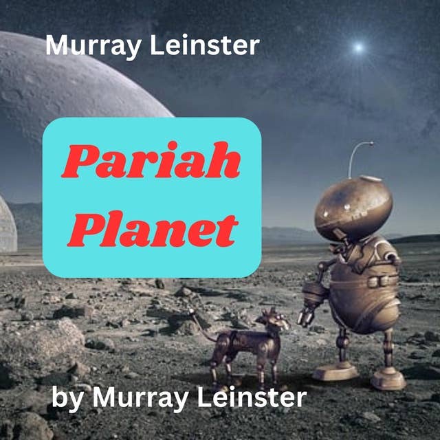 Murray Leinster: PARIAH PLANET: The Med Service ship with Calhoun and Murgatroyd the Tormal aboard are on the job and have stumbled into the horrible mess caused by unreasoning hatred, quarantine, mass starvation and serious bureaucratic screw ups