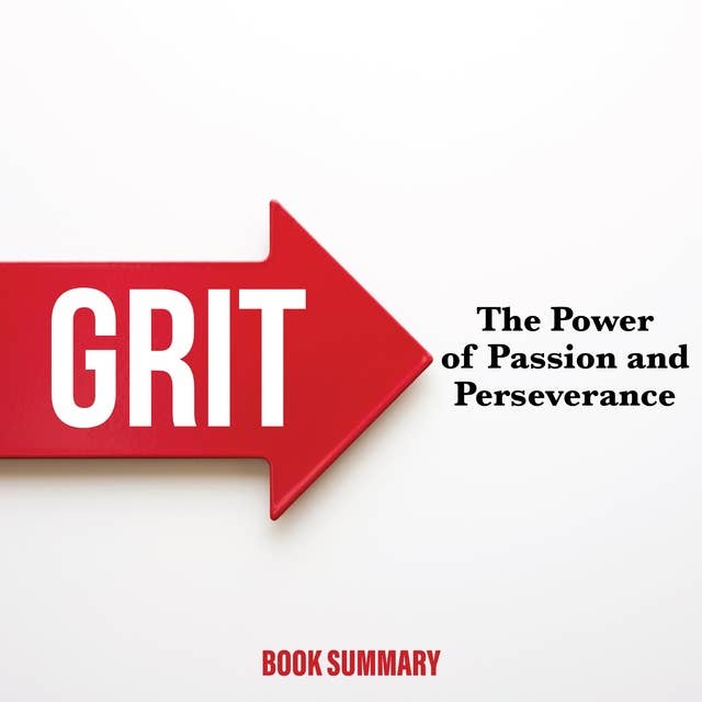 Grit: The Power of Passion and Perseverance: Book Summary 