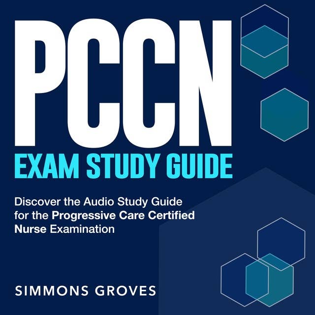 PCCN Exam Study Guide: Your Hidden Strategy to Conquer the Progressive Care Certified Nurse (PCCN) Exam | More than 200 Targeted Q&A | Ensure the Triumph You Deserve on Your First Try!