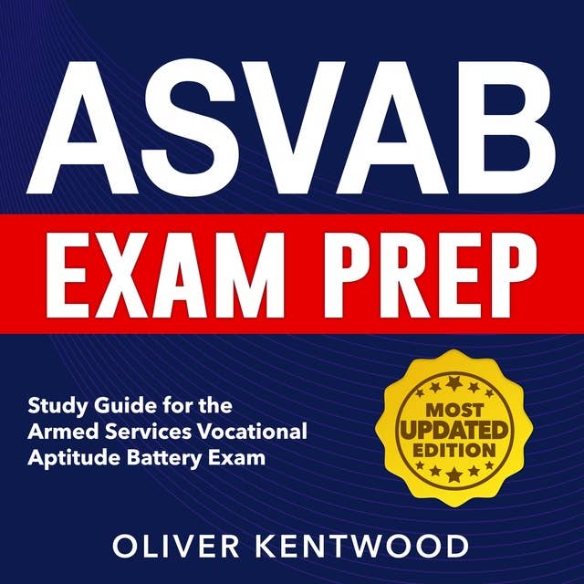 ASVAB Exam Prep: Unleash Your Military Potential: Detailed and Current Topic Coverage for the ASVAB Exam | Over 200 Interactive Q&A | Genuine Example Queries and Thorough Explanation of Answers.