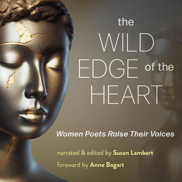 The Wild Edge of The Heart: Women Poets Raise Their Voices