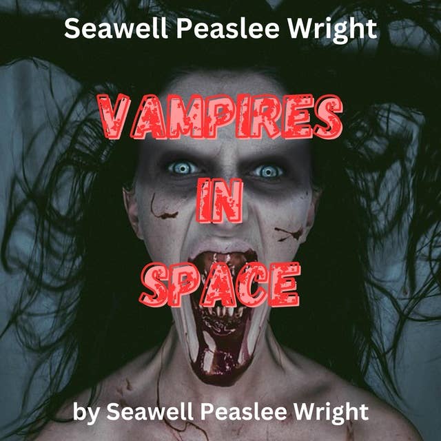 Sewell Peaslee Wright: Vampires of Space