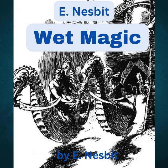 E. Nesbitt: Wet Magic