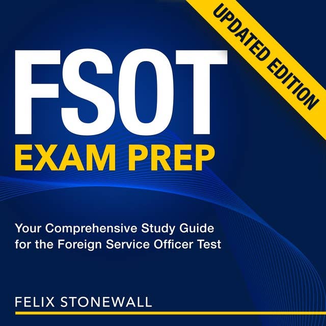 FSOT Exam Prep: Crush the FSOT in 2024: Your Ultimate Guide to Conquer the Foreign Service Officer Test | Packed with Over 200 Detailed Question & Answer Explanations | Guarantee Your Success on the First Try!