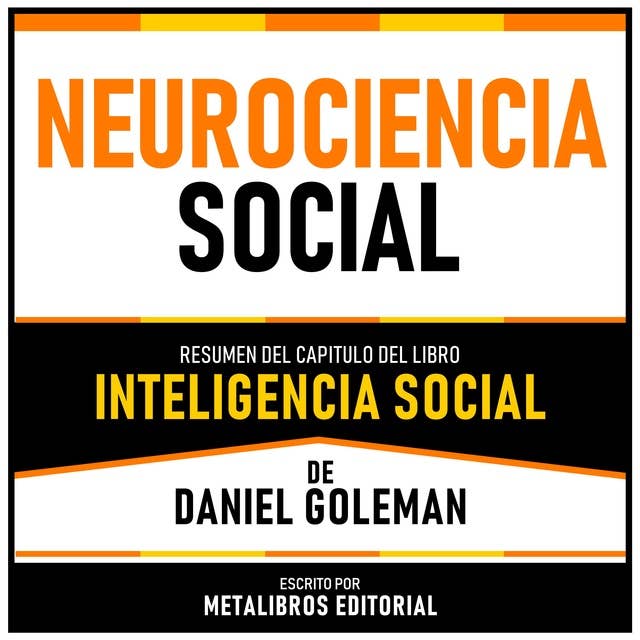 Neurociencia Social - Resumen Del Capitulo Del Libro Inteligencia Social De Daniel Goleman
