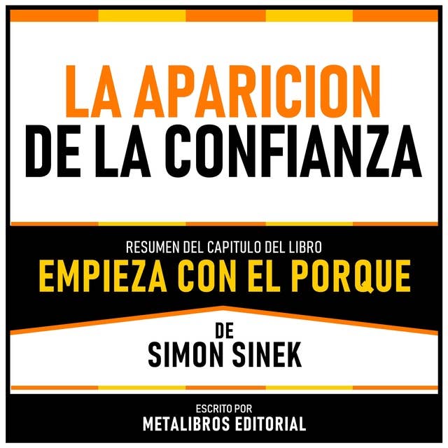 La Aparicion De La Confianza - Resumen Del Capitulo Del Libro Empieza Con El Porque De Simon Sinek 