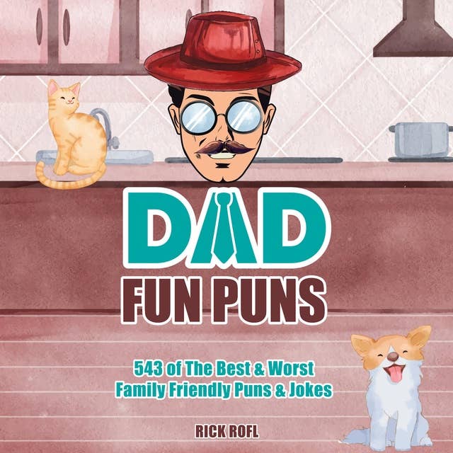 Dad Fun Puns: 543 Best & Worst Family Friendly Dad Puns & Jokes