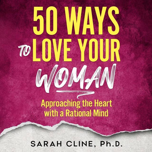 50 Ways to Love Your Woman: Approaching the Heart With a Rational Mind