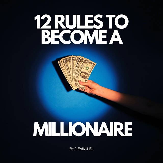 12 Rules To Become a Millionaire