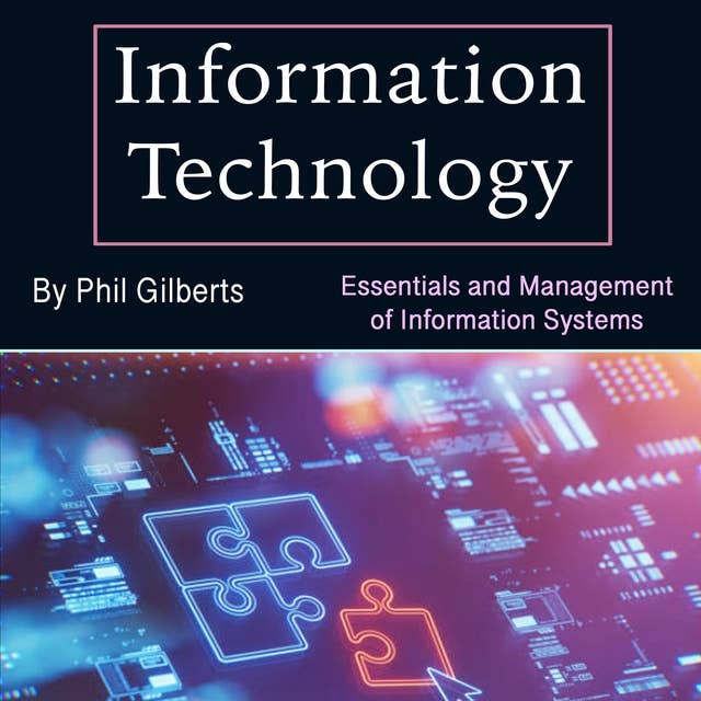 Information Technology: Essentials and Management of Information Systems 