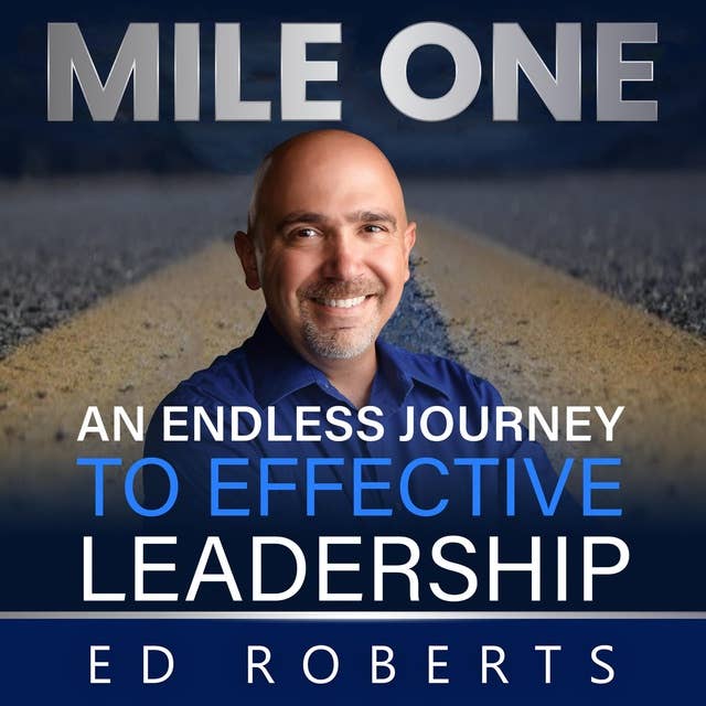 Mile One: An Endless Journey to Effective Leadership