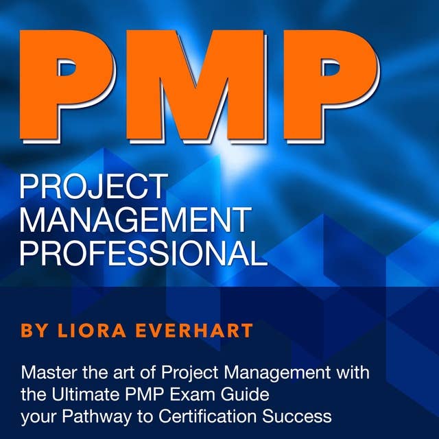 PMP: Project Management Professional Exam Prep 2024-2025: Ace Your PMP Certification on the First Try | 200+ Expert Q&As | Realistic Practice Questions and Comprehensive Answer Explanations