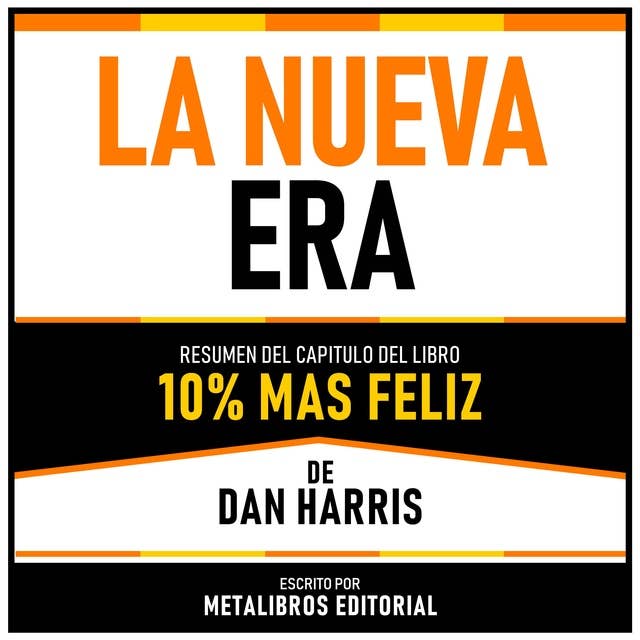 La Nueva Era - Resumen Del Capitulo Del Libro 10% Mas Feliz De Dan Harris