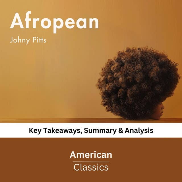 Afropean by Johny Pitts: key Takeaways, Summary & Analysis
