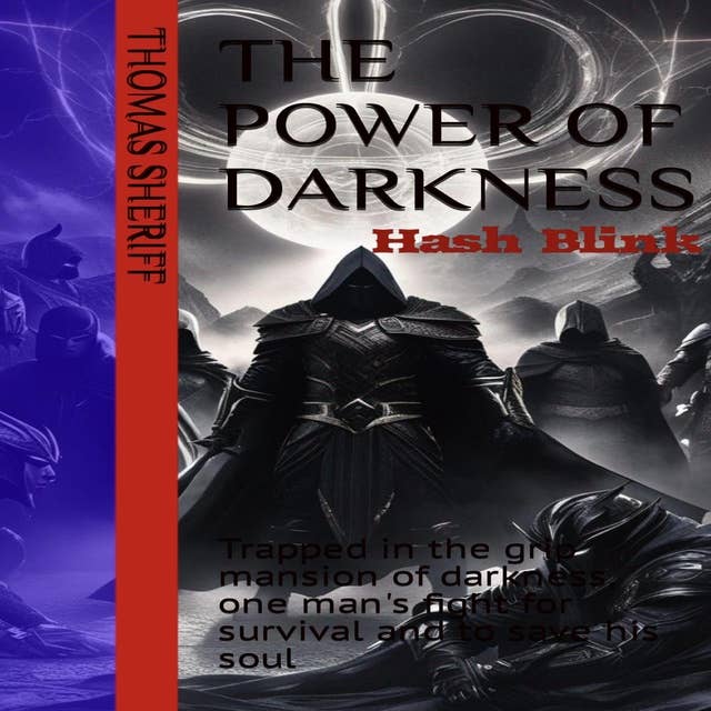 The Power of darkness: Trapped in the grip mansion of darkness, one man's fight for survival and to save his soul