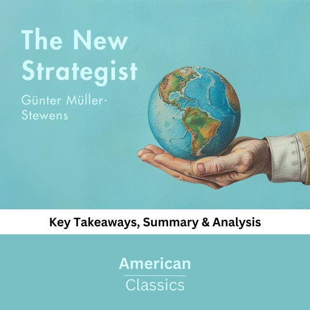 The New Strategist by Günter Müller-Stewens: key Takeaways, Summary & Analysis