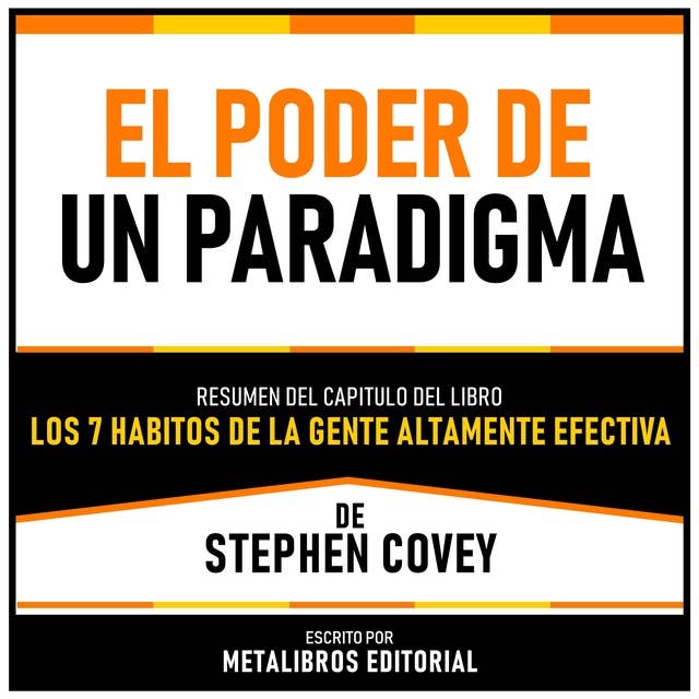 El Poder De Un Paradigma - Resumen Del Capitulo Del Libro Los 7 Habitos De La Gente Altamente Efectiva De Stephen Covey