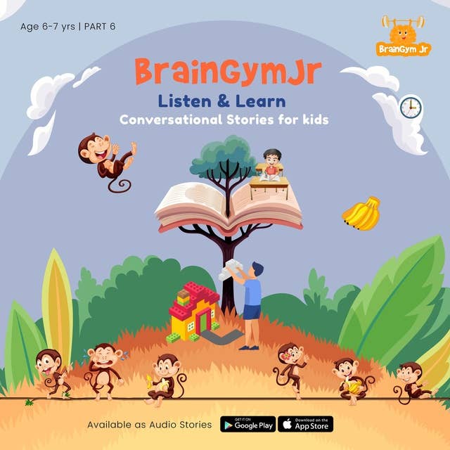 BrainGymJr : Listen and Learn (6 - 7 years) - VI: A collection of five, short audio stories in English for children aged 6-7 years