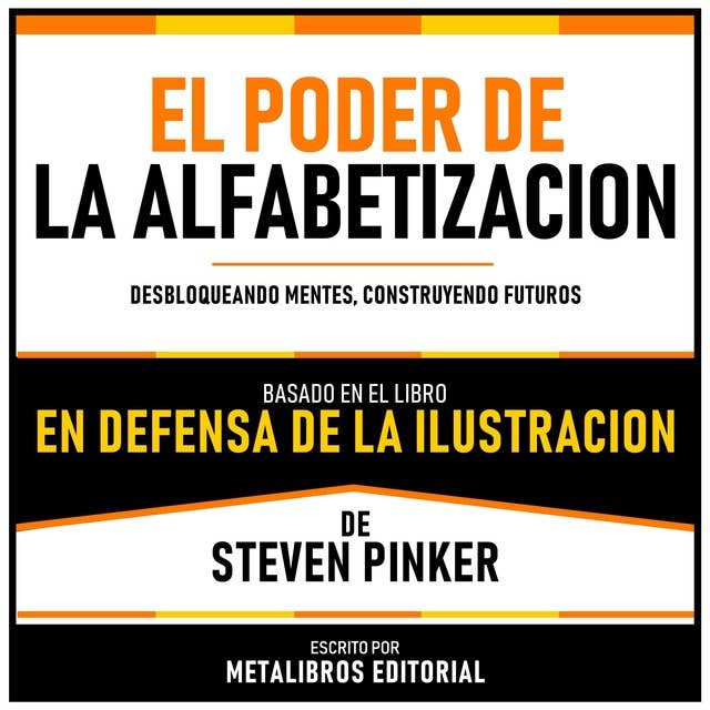 El Poder De La Alfabetizacion - Basado En El Libro En Defensa De La Ilustracion De Steven Pinker: Desbloqueando Mentes, Construyendo Futuros