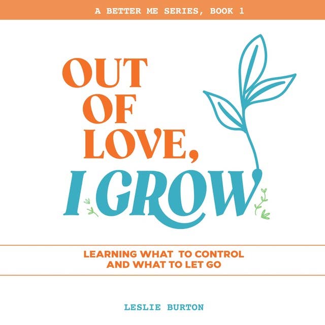 Out of Love, I Grow: Learning What to Control and What to Let Go