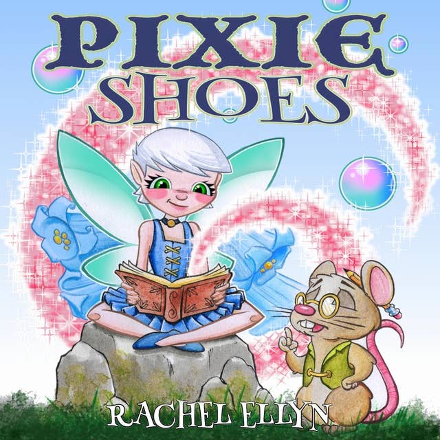Pixie Shoes: A Gentle and Sweet Chapter Book